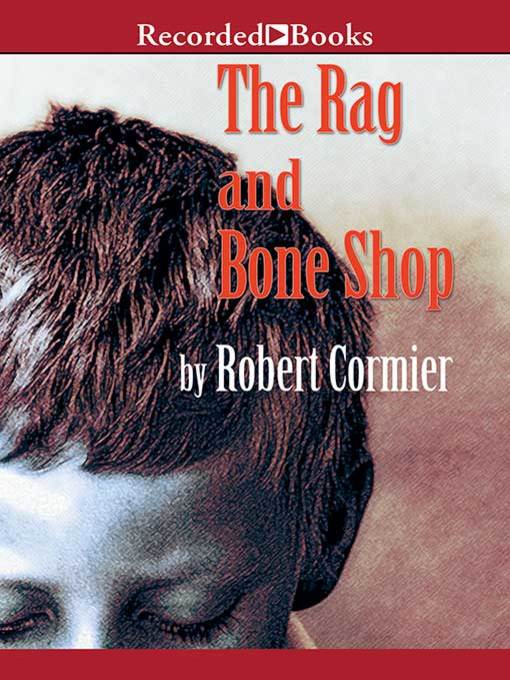 Title details for The Rag and Bone Shop by Robert Cormier - Wait list